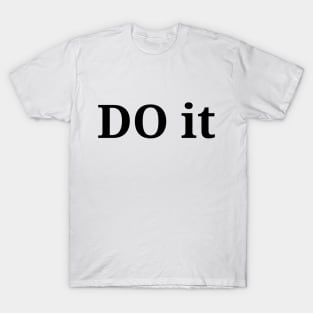 Do it, philosophy, free will, absurdism T-Shirt